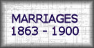 Marriages 1863-1900